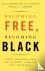 Becoming Free, Becoming Bla...