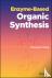 Enzyme-Based Organic Synthesis