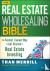The Real Estate Wholesaling...