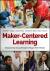 Maker-Centered Learning - E...