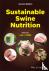  - Sustainable Swine Nutrition