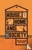 House, Home and Society