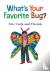 What's Your Favorite Bug?