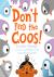 Don't Feed the Coos