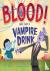 Blood! Not Just a Vampire D...