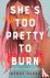 She's Too Pretty to Burn - ...