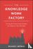 The Knowledge Work Factory:...