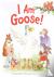 Rohner, Dorothia - I Am Goose!
