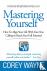 Mastering Yourself, How To ...