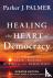 Healing the Heart of Democr...