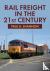 Rail Freight in the 21st Ce...