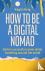 How to Be a Digital Nomad -...