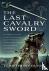 The Last Cavalry Sword - An...