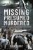 Missing Presumed Murdered -...