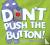 Don't Push the Button!