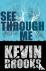 Brooks, Kevin - See Through Me