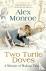 Two Turtle Doves - A Memoir...