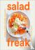 Salad Freak: Recipes to Fee...