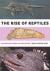 The Rise of Reptiles