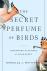 The Secret Perfume of Birds...