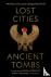 Lost Cities, Ancient Tombs ...