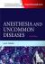 Anesthesia and Uncommon Dis...