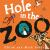 Hole in the Zoo