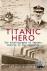 Titanic Hero - The Autobiog...