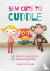 Sew Cute to Cuddle - 12 Eas...