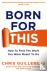 Born For This - How to Find...