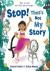 Stop! That's Not My Story!