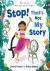 Stop! That's Not My Story!