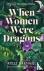 When Women Were Dragons