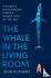 The Whale in the Living Roo...