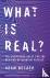 What is Real? - The Unfinis...