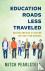 Education Roads Less Travel...