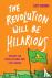 The Revolution Will Be Hila...