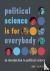 political science is for ev...