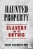 Haunted Property - Slavery ...
