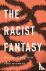 The Racist Fantasy - Uncons...