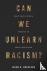Can We Unlearn Racism? - Wh...