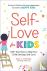 Self-Love for Kids - 100+ A...