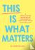 This Is What Matters - A St...