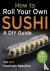 How to Make Sushi at Home -...