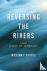 Reversing the Rivers - A Me...