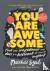 You Are Awesome - Find Your...