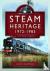 Steam Heritage, 1972-1985 -...