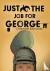 Just the Job for George