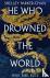 He Who Drowned the World - ...