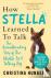How Stella Learned to Talk ...